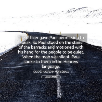 Picture 05 - Acts 21:40 GW - The officer gave Paul permission to speak. So - Bible Verse Picture