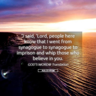 Picture 05 - Acts 22:19 GW - “I said, ‘Lord, people here know that I went - Bible Verse Picture