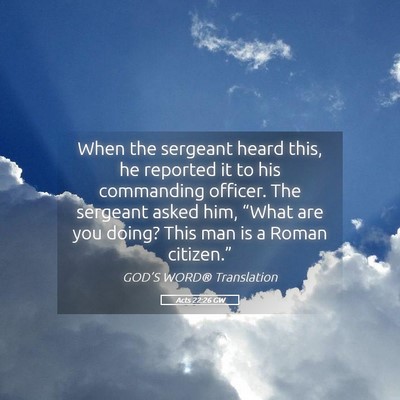 Picture 05 - Acts 22:26 GW - When the sergeant heard this, he reported it to - Bible Verse Picture