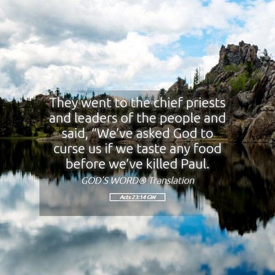 Picture 05 - Acts 23:14 GW - They went to the chief priests and leaders of the - Bible Verse Picture
