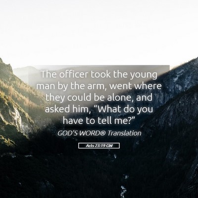Picture 05 - Acts 23:19 GW - The officer took the young man by the arm, went - Bible Verse Picture