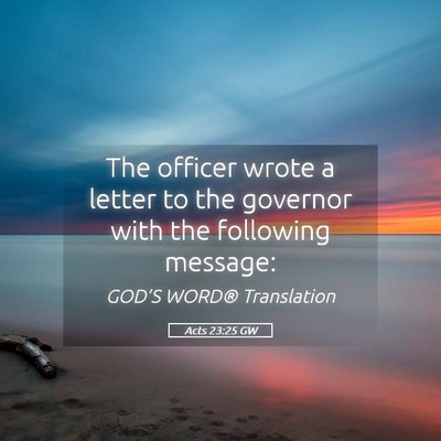 Picture 05 - Acts 23:25 GW - The officer wrote a letter to the governor with - Bible Verse Picture