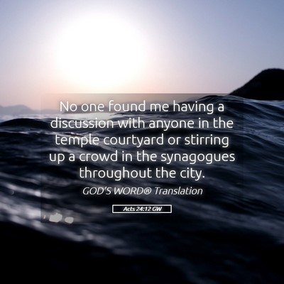 Picture 05 - Acts 24:12 GW - No one found me having a discussion with anyone - Bible Verse Picture