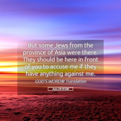 Picture 05 - Acts 24:19 GW - But some Jews from the province of Asia were - Bible Verse Picture