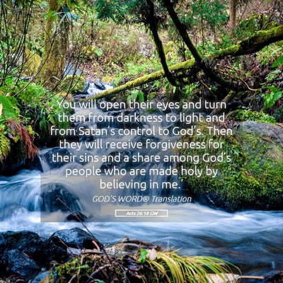 Picture 05 - Acts 26:18 GW - You will open their eyes and turn them from - Bible Verse Picture
