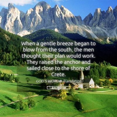Picture 05 - Acts 27:13 GW - When a gentle breeze began to blow from the - Bible Verse Picture