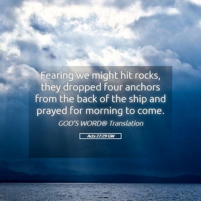 Picture 05 - Acts 27:29 GW - Fearing we might hit rocks, they dropped four - Bible Verse Picture