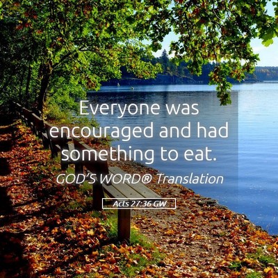 Picture 05 - Acts 27:36 GW - Everyone was encouraged and had something to - Bible Verse Picture