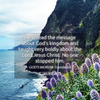 Picture 05 - Acts 28:31 GW - He spread the message about God’s kingdom and - Bible Verse Picture