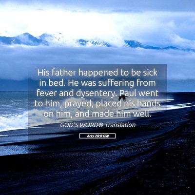 Picture 05 - Acts 28:8 GW - His father happened to be sick in bed. He was - Bible Verse Picture