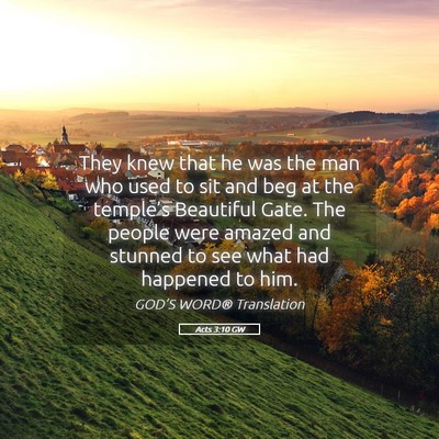 Picture 05 - Acts 3:10 GW - They knew that he was the man who used to sit and - Bible Verse Picture