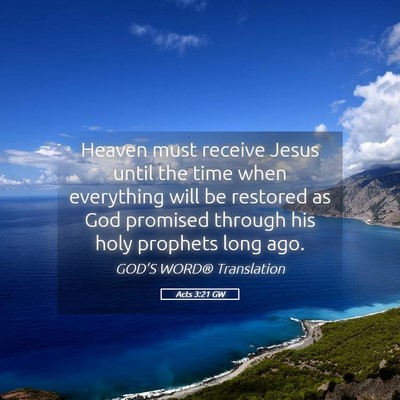 Picture 05 - Acts 3:21 GW - Heaven must receive Jesus until the time when - Bible Verse Picture