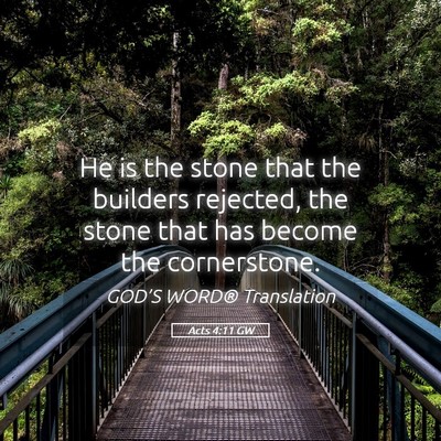 Picture 05 - Acts 4:11 GW - He is the stone that the builders rejected, the - Bible Verse Picture