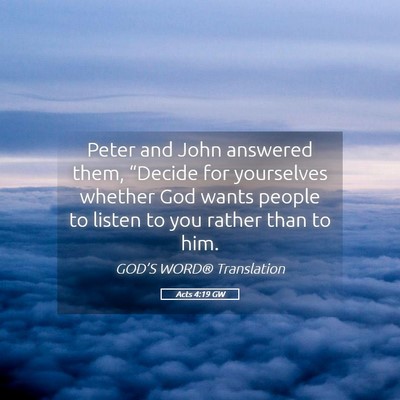 Picture 05 - Acts 4:19 GW - Peter and John answered them, “Decide for - Bible Verse Picture