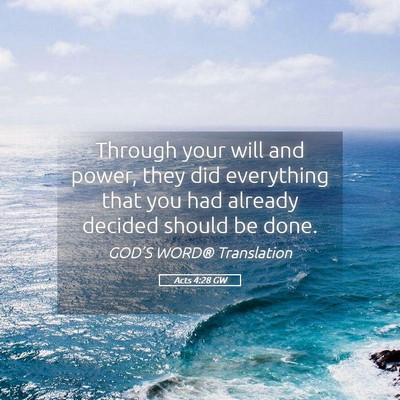 Picture 05 - Acts 4:28 GW - Through your will and power, they did everything - Bible Verse Picture