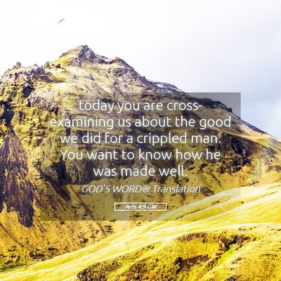 Picture 05 - Acts 4:9 GW - today you are cross-examining us about the good - Bible Verse Picture