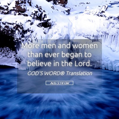 Picture 05 - Acts 5:14 GW - More men and women than ever began to believe in - Bible Verse Picture
