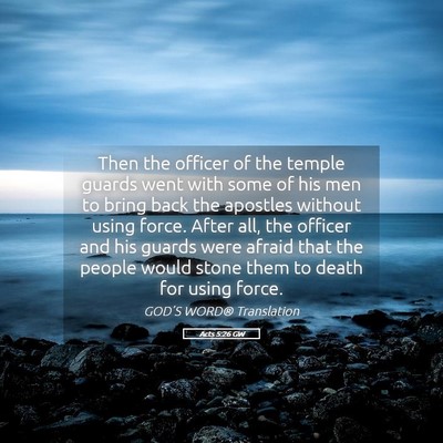 Picture 05 - Acts 5:26 GW - Then the officer of the temple guards went with - Bible Verse Picture