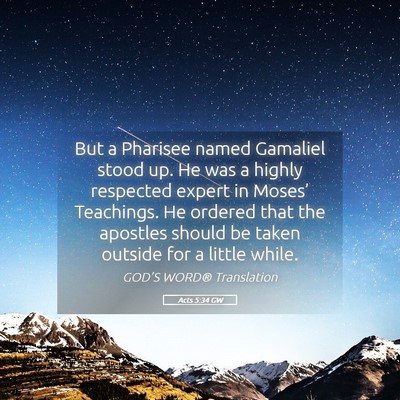 Picture 05 - Acts 5:34 GW - But a Pharisee named Gamaliel stood up. He was a - Bible Verse Picture