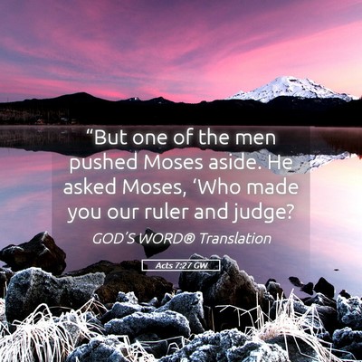 Picture 05 - Acts 7:27 GW - “But one of the men pushed Moses aside. He - Bible Verse Picture