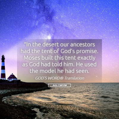 Picture 05 - Acts 7:44 GW - “In the desert our ancestors had the tent of - Bible Verse Picture