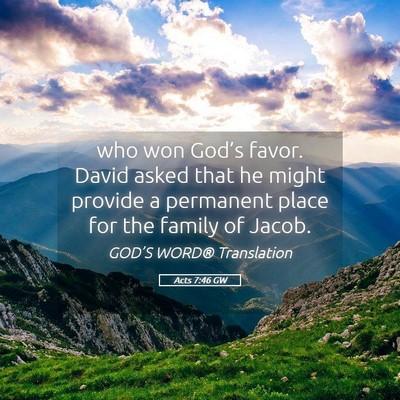 Picture 05 - Acts 7:46 GW - who won God’s favor. David asked that he might - Bible Verse Picture