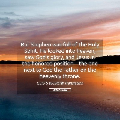 Picture 05 - Acts 7:55 GW - But Stephen was full of the Holy Spirit. He - Bible Verse Picture