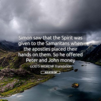 Picture 05 - Acts 8:18 GW - Simon saw that the Spirit was given to the - Bible Verse Picture