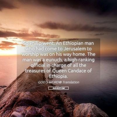 Picture 05 - Acts 8:27 GW - So Philip went. An Ethiopian man who had come to - Bible Verse Picture