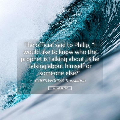 Picture 05 - Acts 8:34 GW - The official said to Philip, “I would like to - Bible Verse Picture
