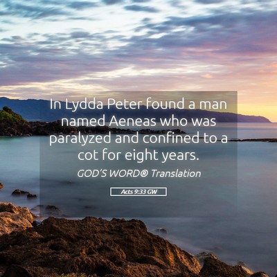 Picture 05 - Acts 9:33 GW - In Lydda Peter found a man named Aeneas who was - Bible Verse Picture