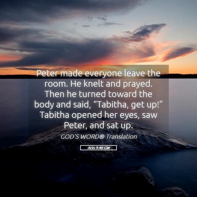 Picture 05 - Acts 9:40 GW - Peter made everyone leave the room. He knelt and - Bible Verse Picture