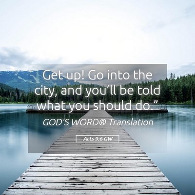 Picture 05 - Acts 9:6 GW - Get up! Go into the city, and you’ll be told - Bible Verse Picture