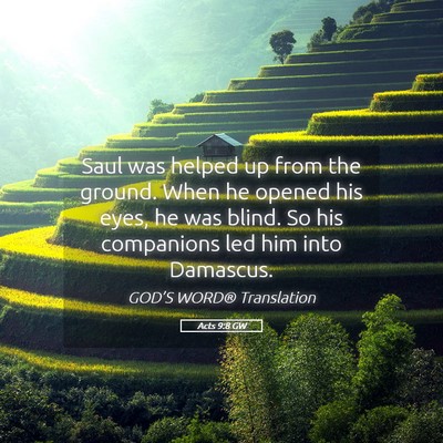 Picture 05 - Acts 9:8 GW - Saul was helped up from the ground. When he - Bible Verse Picture
