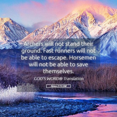 Picture 05 - Amos 2:15 GW - Archers will not stand their ground. Fast runners - Bible Verse Picture