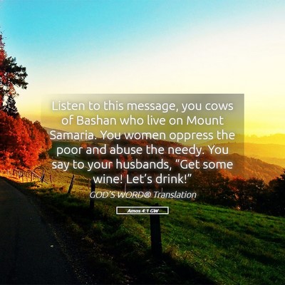 Picture 05 - Amos 4:1 GW - Listen to this message, you cows of Bashan who - Bible Verse Picture