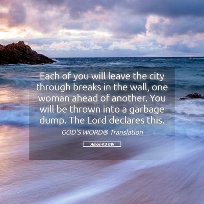 Picture 05 - Amos 4:3 GW - Each of you will leave the city through breaks in - Bible Verse Picture