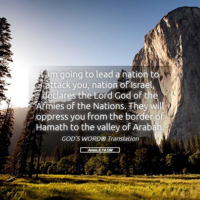 Picture 05 - Amos 6:14 GW - I am going to lead a nation to attack you, nation - Bible Verse Picture