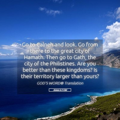 Picture 05 - Amos 6:2 GW - Go to Calneh and look. Go from there to the great - Bible Verse Picture
