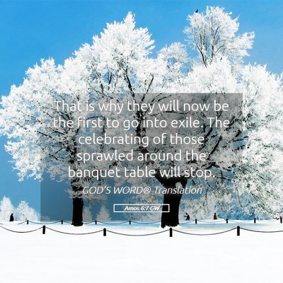 Picture 05 - Amos 6:7 GW - That is why they will now be the first to go into - Bible Verse Picture