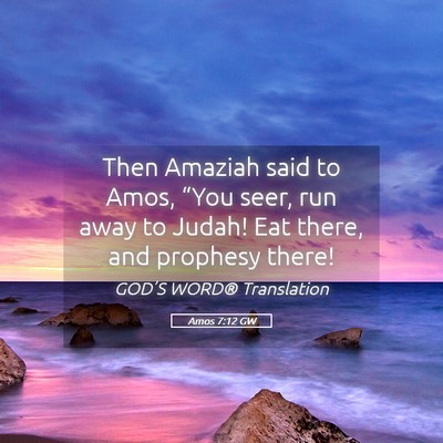 Picture 05 - Amos 7:12 GW - Then Amaziah said to Amos, “You seer, run away - Bible Verse Picture
