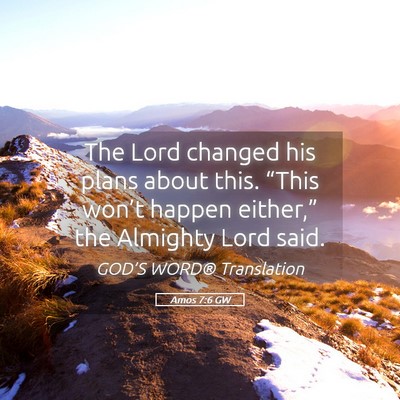 Picture 05 - Amos 7:6 GW - The Lord changed his plans about this. “This - Bible Verse Picture