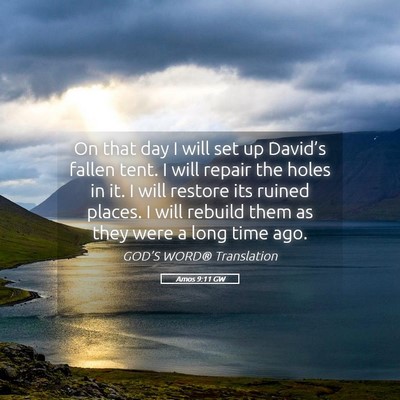 Picture 05 - Amos 9:11 GW - On that day I will set up David’s fallen tent. - Bible Verse Picture