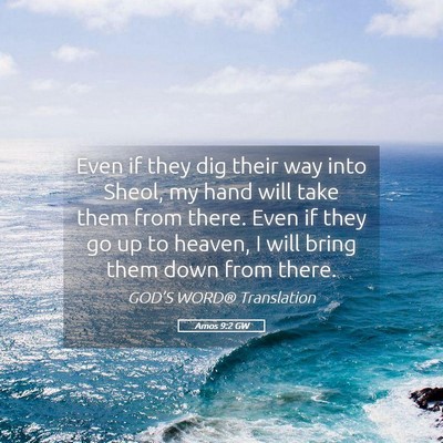 Picture 05 - Amos 9:2 GW - Even if they dig their way into Sheol, my hand - Bible Verse Picture