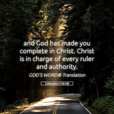 Picture 05 - Colossians 2:10 GW - and God has made you complete in Christ. Christ - Bible Verse Picture