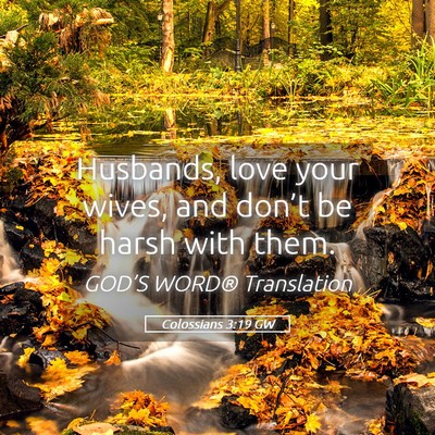 Picture 05 - Colossians 3:19 GW - Husbands, love your wives, and don’t be harsh - Bible Verse Picture
