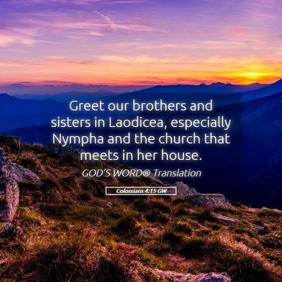 Picture 05 - Colossians 4:15 GW - Greet our brothers and sisters in Laodicea, - Bible Verse Picture