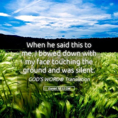 Picture 05 - Daniel 10:15 GW - When he said this to me, I bowed down with my - Bible Verse Picture