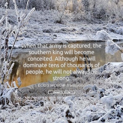 Picture 05 - Daniel 11:12 GW - When that army is captured, the southern king - Bible Verse Picture