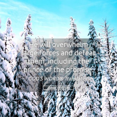 Picture 05 - Daniel 11:22 GW - He will overwhelm large forces and defeat them, - Bible Verse Picture